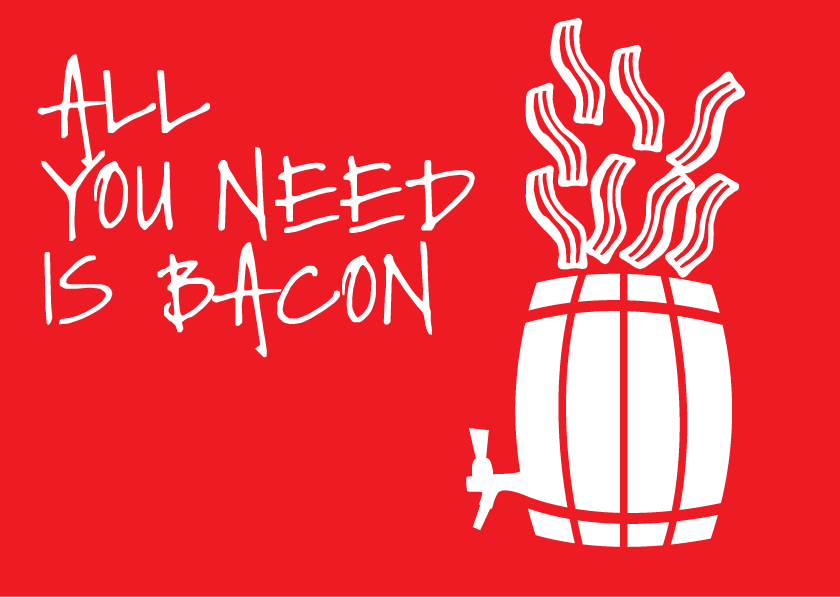 All You Need is Bacon